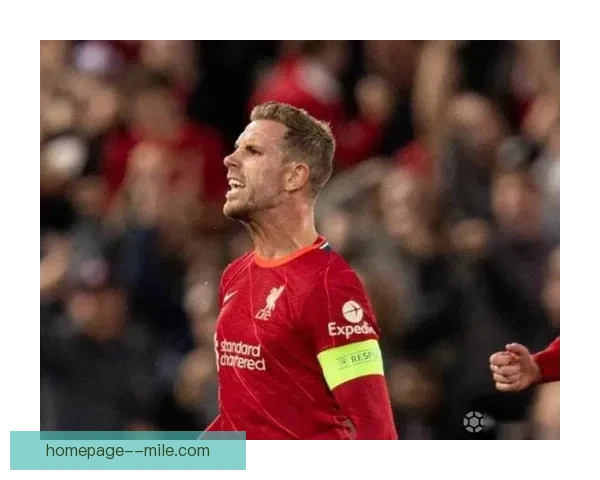 亨德森告别利物浦加盟达曼协作开启新篇章 锁定未来职业生涯新高峰